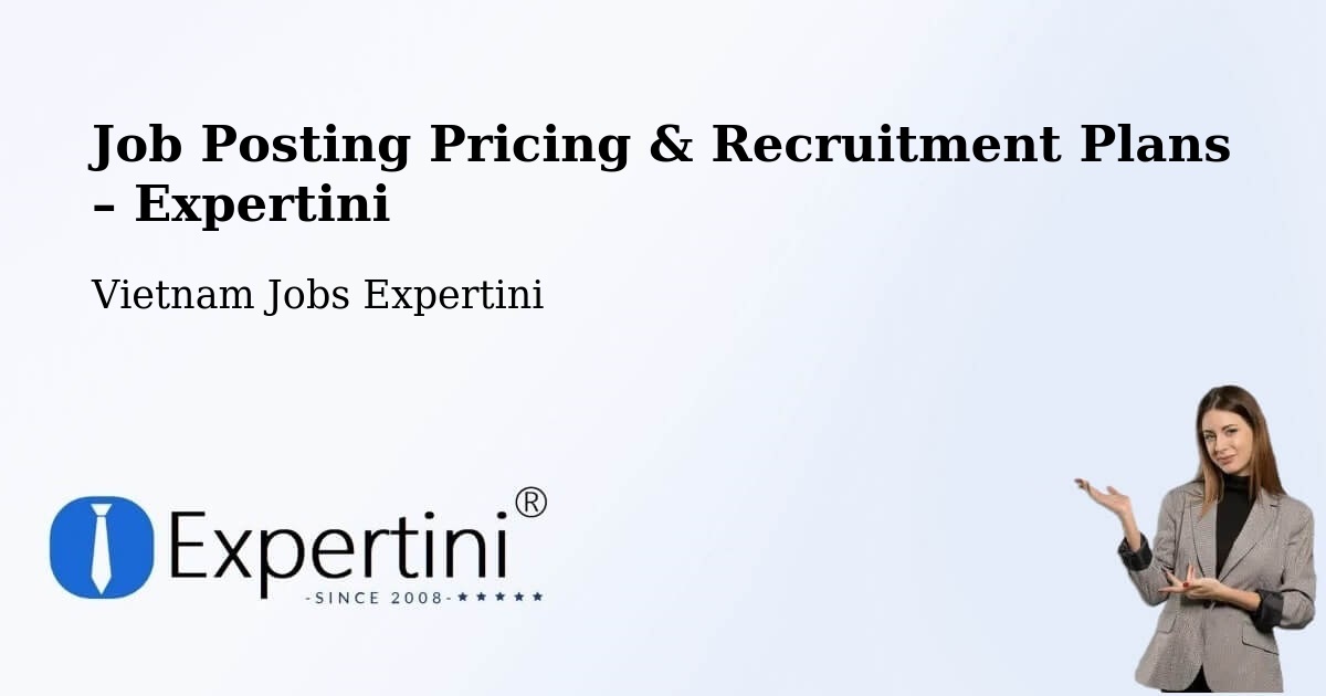 Job Posting Pricing & Recruitment Plans – Vĩnh Long - Vĩnh Long, Vietnam Jobs Expertini